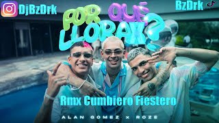 Alan Gomez✘Roze✘Porque llorax Rmx Cumbiero Fiestero✘✘BzDk [upl. by Naima]