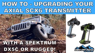 Upgrade your Axial SCX6 with a Spektrum DX5 Rugged or DX5C [upl. by Neryt]