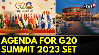 G20 Summit 2023 India  Agenda for G20 Summit Delhi Is All Lined Up  G20 India News  News18 [upl. by Hsinam]