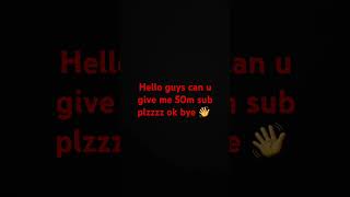 Plz give me 50m sub plzzzz [upl. by Esma]