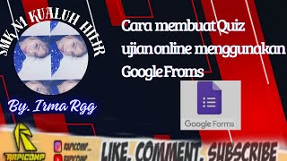 CARA MEMBUAT APLIKASI QUIZ  UJIAN ONLINE DENGAN MENGGUNAKAN GOOGLE FORM BYIRMA RAJA GUK GUK LABURA [upl. by Sibel]