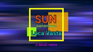 Sun fast extended  Luca Vasta  A Daralt Remix [upl. by Hafinah]