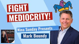 90 Fight Mediocrity with Mark Boundy [upl. by Enitsuga]