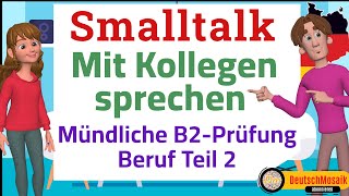 Smalltalk Mit Kollegen sprechen Prüfung B2 Beruf DTB Teil 2 zwei Beispiele [upl. by Sihon]