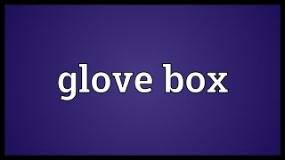 Glove box Meaning [upl. by Dunton378]