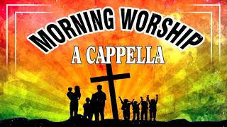 2 Hours Nonstop Morning Christian Worship A cappella  Top 50 Gospel Hymns Of All Time [upl. by Milah]