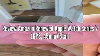 Review Amazon Renewed Apple Watch Series 7 GPS 45mm Starlight Aluminum Case with Starlight Sport [upl. by Mcnelly]