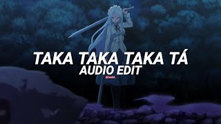 Taka taka taka tá  automotivo xm Edit Audio [upl. by Nylesor]