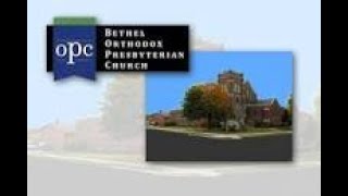 Bethel OPC Live Stream [upl. by Lymann]