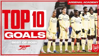 RANKED  The Top 10 Goals by The Arsenal Academy in 2021 [upl. by Rankin]