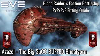 EVE Echoes Azazel  Blood Raiders Faction Battleship  The Big SuCC BUFFED Bhaalgorn  PvPPvE Fit [upl. by Roi]