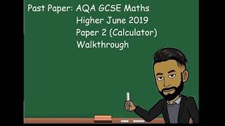 AQA GCSE Maths Higher June 2019 Paper 2 Calculator Walkthrough [upl. by Haerle335]