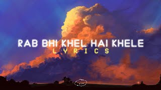 Rab bhi khel hai khele Full Song With Lyrics B Praak  Ranjha [upl. by Eelinnej]