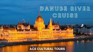 Danube River Cruise 2023  ACE Cultural Tours [upl. by Thetis]