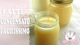 LATTE CONDENSATO FACILISSIMO  SOLO 3 INGREDIENTI [upl. by Reywas]