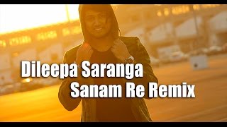 Dileepa Saranga Sanam Re EDM Remix By DJ Thisaru [upl. by Busiek]