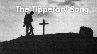 World War 1 Centenary The Tipperary Song [upl. by Laniger159]