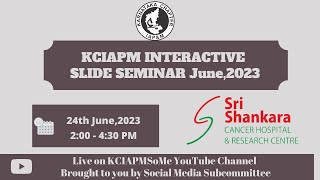 KCIAPM Slide Seminar June 2023  Sri Sankara Cancer Hospital Bengaluru [upl. by Kciredorb4]