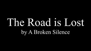 A Broken Silence  The Road is Lost Lyrics [upl. by Sukcirdor]