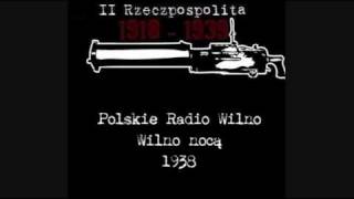 Wilno nocą  Polskie Radio Wilno  1938 [upl. by Tjader]