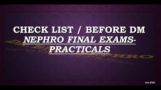 CHECKLIST BEFORE DM NEPHROLOGY FINAL EXAM PRACTICALS [upl. by Jayme]