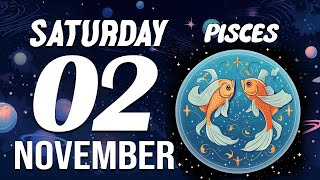 YOU WILL BATHE IN MONEY YOUR DESTINY IS BRUTAL🤑 PISCES ♓❤ HOROSCOPE FOR TODAY November 02 2024 [upl. by Foah]