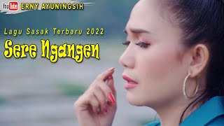 LAGU SASAK TERBARU 2022 SERE NGANGEN  ERNY AYUNINGSIH [upl. by Einomrah384]