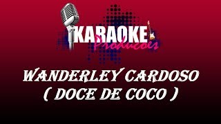 WANDERLEY CARDOSO  DOCE DE COCO  KARAOKE [upl. by Anahsek285]