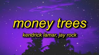 Kendrick Lamar  Money Trees Lyrics  thats just how i feel be the last one out to get this dough [upl. by Yalahs275]