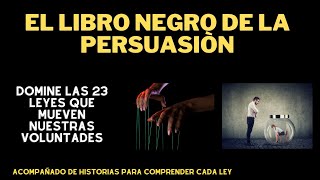 EL LIBRO NEGRO DE LA PERSUASION  DOMINE LAS 23 LEYES para Persuadir a Cualquiera  RESUMEN 😲 [upl. by Onitnelav862]