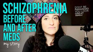 Schizophrenia Before and After Meds  My Story [upl. by Neellok]