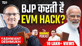 Yashwant Deshmukh on election2024 Result EVM HackModi vs Rahul The Raunac PodcastTRP RJ RAUNAC [upl. by Enilamme]