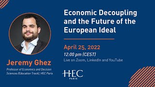 Economic Decoupling And The Future Of The European Ideal by Jeremy Ghez [upl. by Sybyl]