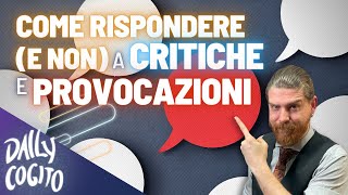 Come rispondere bene e MALE a critiche e provocazioni [upl. by Peter]