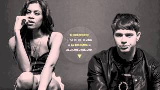 AlunaGeorge  Best Be Believing TaKu Remix [upl. by Daniel]