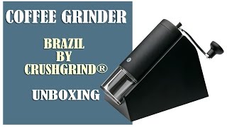 Unboxing Manual Burr Coffee Grinder Brazil by CrushGrind® [upl. by Nrublim278]