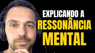 EXPLICANDO A RESSONÂNCIA MENTAL [upl. by Kevina549]