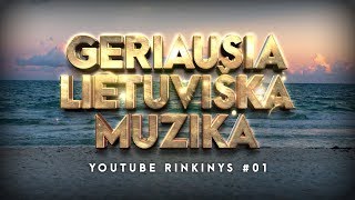 Geriausia Lietuviška Muzika 01  Lietuviškos Muzikos Rinkinys  Top Dainos [upl. by Alexandria670]