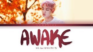 BTS Jin Awake Lyrics 방탄소년단 진 Awake 가사 Color Coded LyricsHanRomEng [upl. by Adnwahsar]