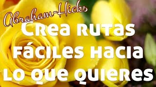 Crea rutas fáciles hacia lo que quieres  AbrahamHicks en español [upl. by Anwahsar]