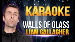 Liam Gallagher  Walls of Glass KARAOKE [upl. by Enelrae]