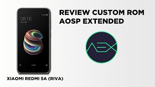 Review Custom Rom AOSP Extended di Xiaomi Redmi 5A [upl. by Esenahs]