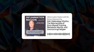 Inflammation Nation with Dr Steven Noseworthy  146  Unlocking Vitality The Intersection of [upl. by Woodson]