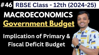 RBSE Class 12  Macroeconomics  Government Budget  Implications of Primary and Fiscal Deficit 46 [upl. by Pliner]