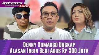 Denny Sumargo Beberkan Alasan Akan Memberi Agus Uang Rp 300 Juta [upl. by Atiuqad]