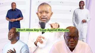 Ill Stop Any Coup Against John Mahama Rev Isaac OwusuBempah Send Strong Warning to Evil Plotters [upl. by Whang]