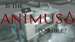 The Animus  Is it possible [upl. by Chaim]