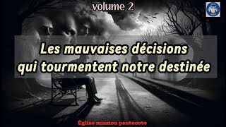 Les mauvaises décisions qui tourmentent notre destinée Volume 2 [upl. by Kolnos578]