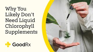 Why You Likely Dont Need Liquid Chlorophyll Supplements  GoodRx [upl. by Kenward]