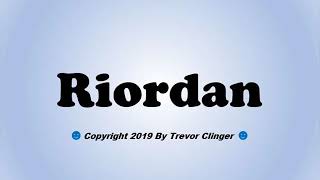 How To Pronounce Riordan [upl. by Koslo]